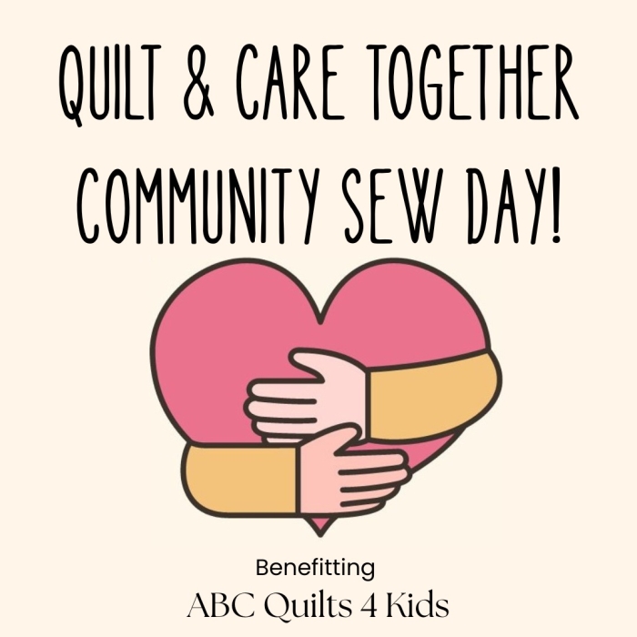 Quilt and Care Together to Benefit ABC Quilts 4 Kids